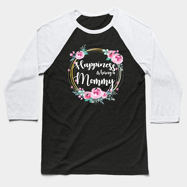 Happiness Is Being A Mommy Floral Baseball T-Shirt by LiFilimon